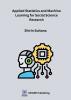 Applied Statistics and Machine Learning for Social Science Research